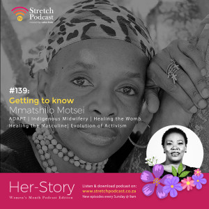 #139 - #Herstory - Getting to know Mmatshilo Motsei