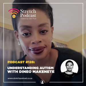 #128 - Understanding Autism with Dineo Makenete
