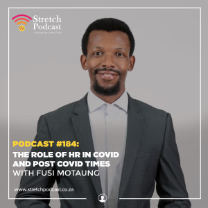 #184 - The Role Of HR In Covid and Post Covid Times with Fusi Motaung