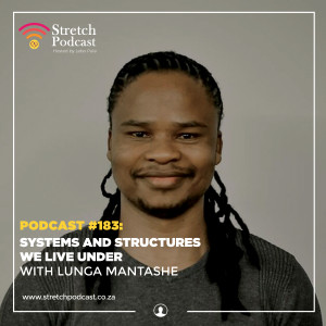 #183 - Systems and Structures We Live Under  - With Lunga Mantashe