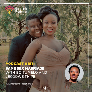 #187 - SAME SEX MARRIAGE - WITH BOITUMELO AND LEKGOWE THIPE