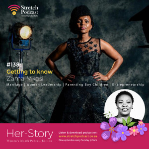 #138 - #Herstory - Getting to know Zama Mkosi