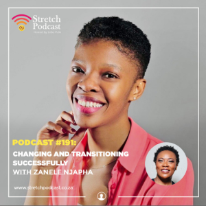 #191 - Changing and Transitioning Successfully with Zanele Njapha
