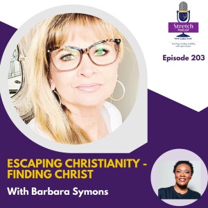 #203. Escaping Christianity - Finding Christ With Barbara Symons