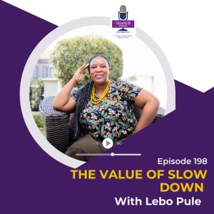 #198 The Value of Slowing Down