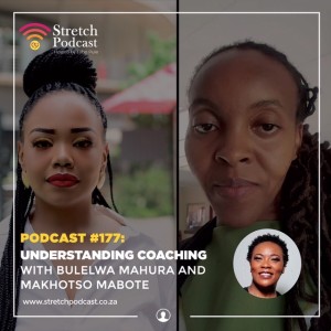 #177 - Understanding Coaching With Bulelwa Mahura And Makhotso Mabote