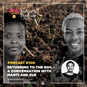 #134 - Returning to the soil -A conversation with Manti and Sue