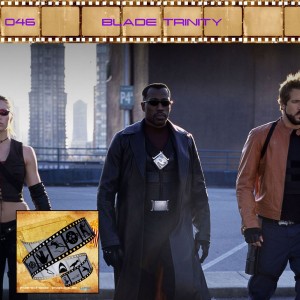 FF: 046: Blade: Trinity