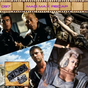 FF: 097: Mad Max Recap