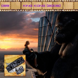 FF: 089: King Kong (2005)