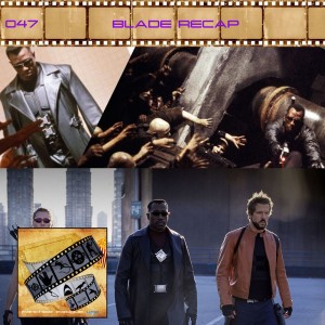 FF: 047: Blade Recap