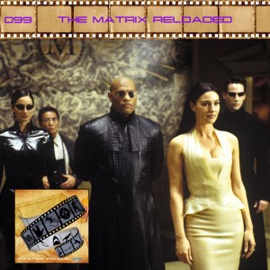 FF: 099: The Matrix Reloaded