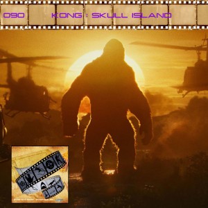 FF: 090: Kong: Skull Island