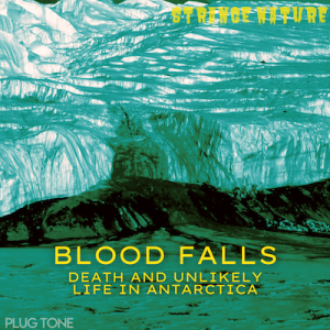 Strange Nature | Blood Falls: Death and Unlikely Life in Antarctica