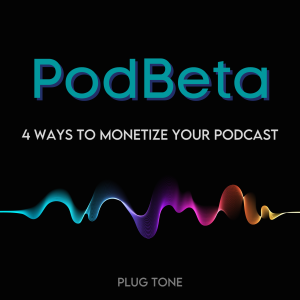 PodBeta | 4 Ways to Monetize Your Podcast
