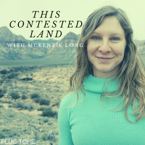 This Contested Land with McKenzie Long