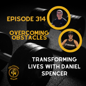 🎙️ Episode Title: Overcoming Obstacles and Transforming Lives with Daniel Spencer 🏋️‍♂️