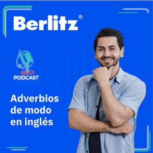 Aprende los adverbios de modo en inglés