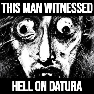 This Man Witnessed Hell On Datura