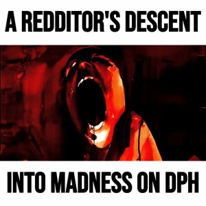A Redditor's Descent Into Madness On DPH