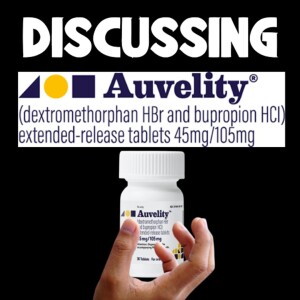 Discussing Auvelity: The New Dextroantidepressant