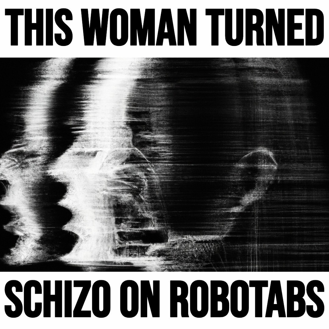 This Woman Turned Schizophrenic From RoboTablets