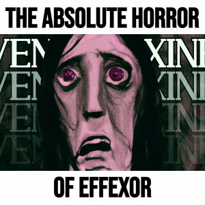 The Absolute Horror of Effexor