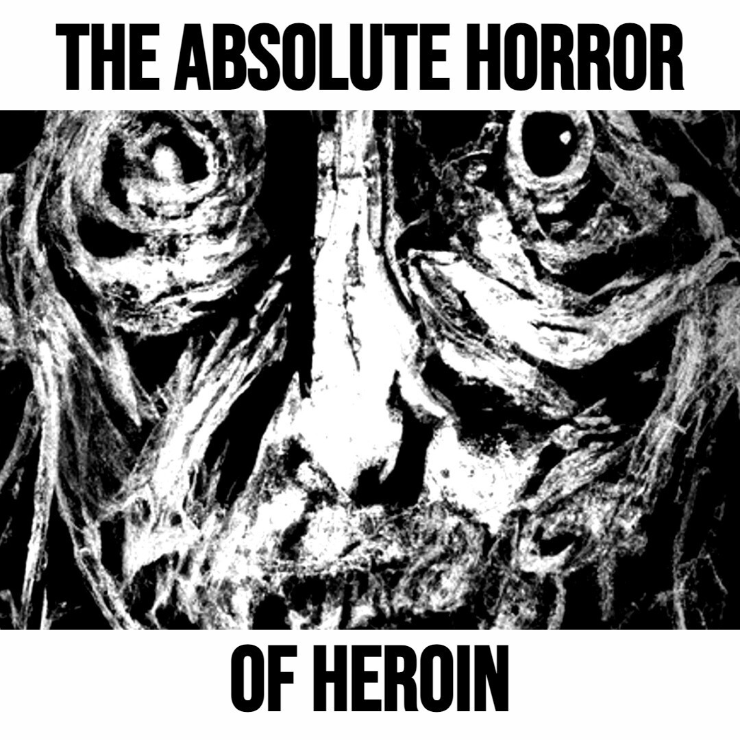 The Absolute Horror of Heroin