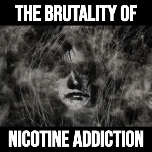 The Brutality of Nicotine Addiction w/ Chuddnelius