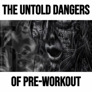 The Untold Dangers of Pre-Workout