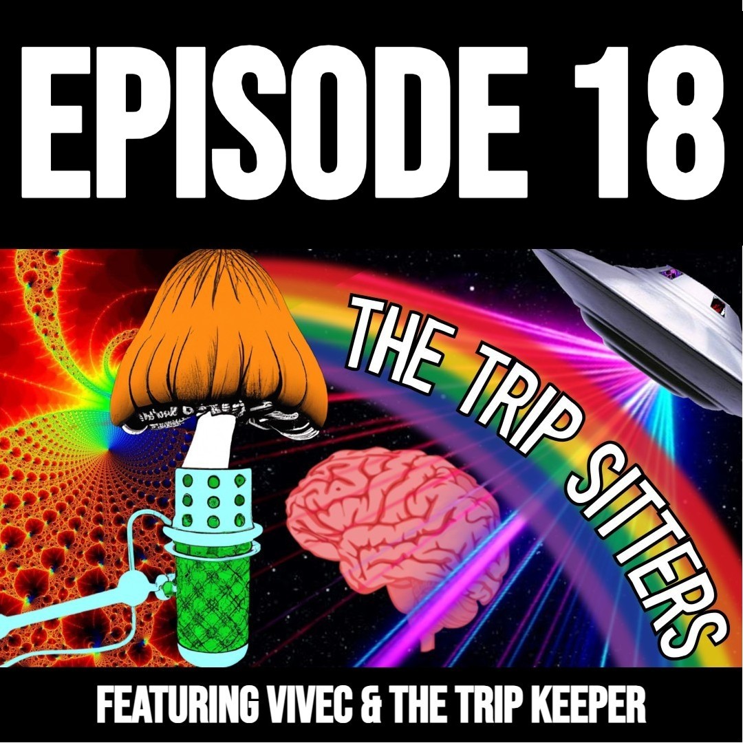 The Trip Sitters Podcast: Episode 18