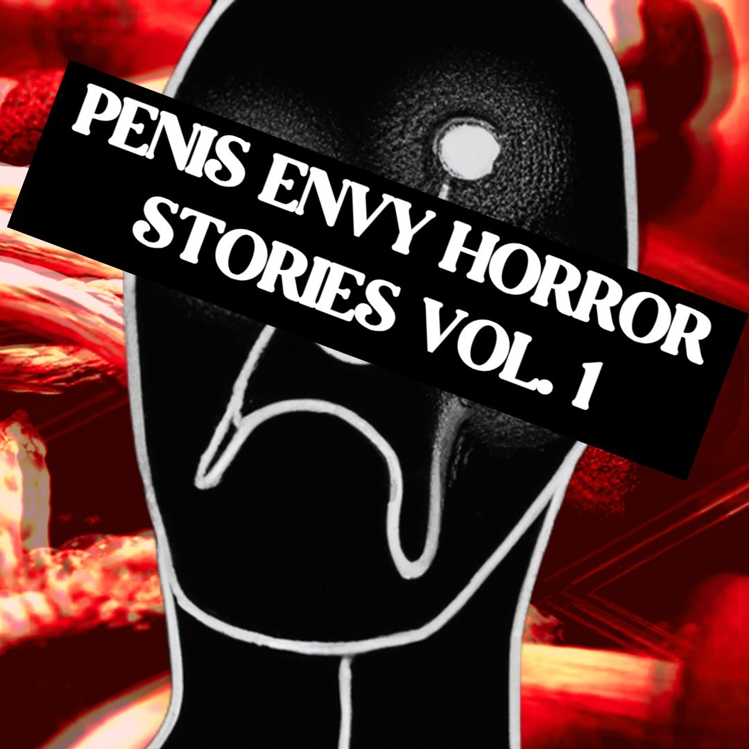 Frightening Penis Envy Reports To Fall Asleep To Vol. 1