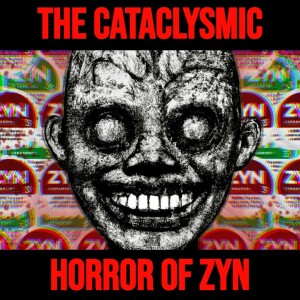 The Cataclysmic Horror of ZYN Pouches