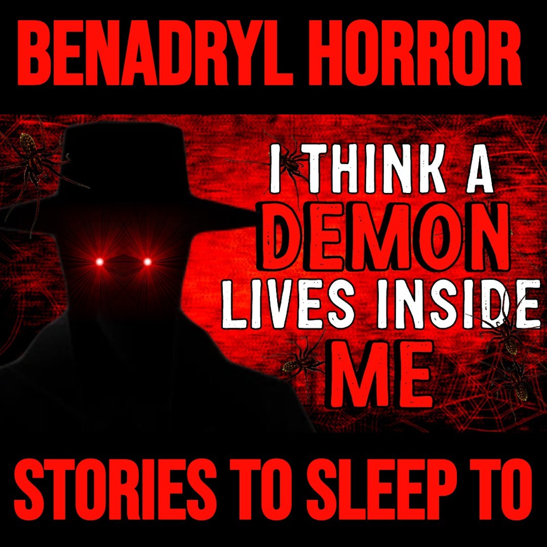 Benadryl Horror Stories To Fall Asleep To Vol. 1