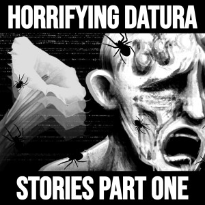The Most Horrifying Datura Stories On The Internet | Part One