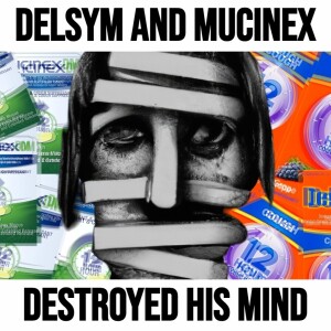 How Delsym and Mucinex Destroys The Mind
