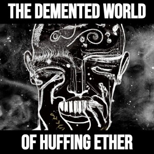 The Demented World of Huffing Ether ft. Shrouded Hand