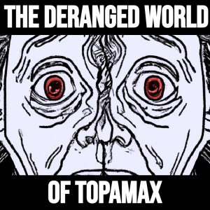 The Deranged World of Topamax