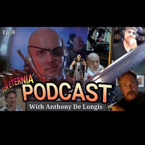 FOR ETERNIA Official Podcast 038 - Anthony De Longis talks BLADE from the Masters of the Universe 1987 Movie, Highlander, Batman Returns!