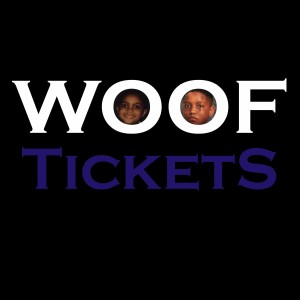 Woof Tickets Podcast Episode 14