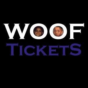 Woof Tickets Podcast Episode #5