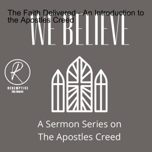 The Faith Delivered - An Introduction to the Apostles Creed