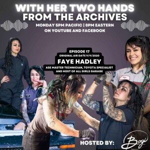 17 - Part 2 Bogi and Faye Hadley (Co-Host of All Girls Garage) continue to talk about ALL the things!