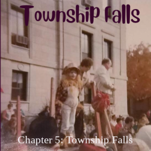 Chapter 5: Township Falls