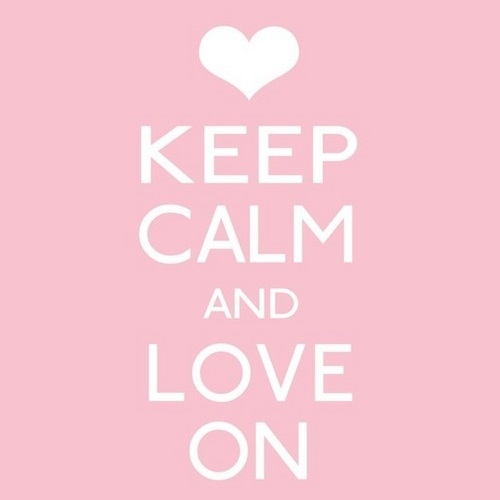 Keep Calm and LOVE On