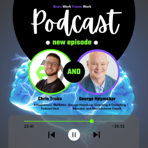 Unlock your Brain: Rewiring the Brain for Success with George Haymaker - Brain Science Educator
