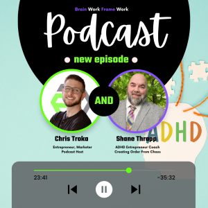 ADHD and Entrepreneurship: Thriving Through Neurodiversity with Shane Thrapp