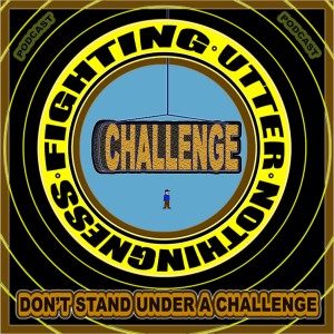 Don’t Stand Under A Challenge