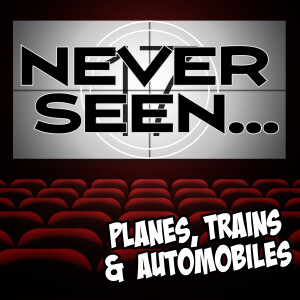 17. Never Seen... Planes, Trainand Automobiles