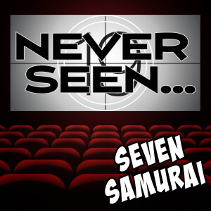19. Never Seen... Seven Samurai